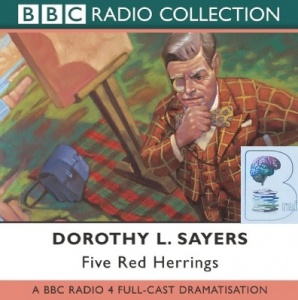 Five Red Herrings written by Dorothy L. Sayers performed by BBC Full Cast Dramatisation and Ian Carmichael on CD (Abridged)